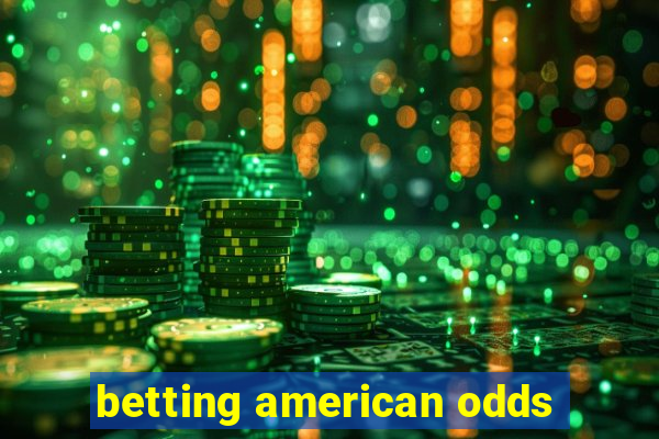 betting american odds