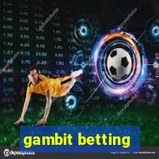 gambit betting