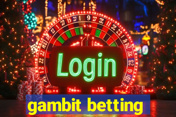 gambit betting