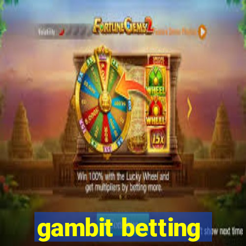 gambit betting