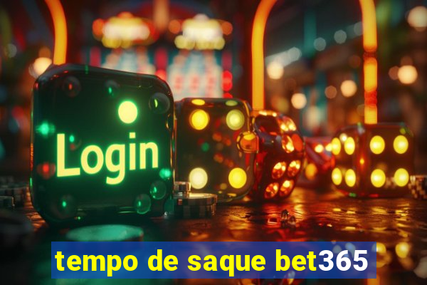 tempo de saque bet365