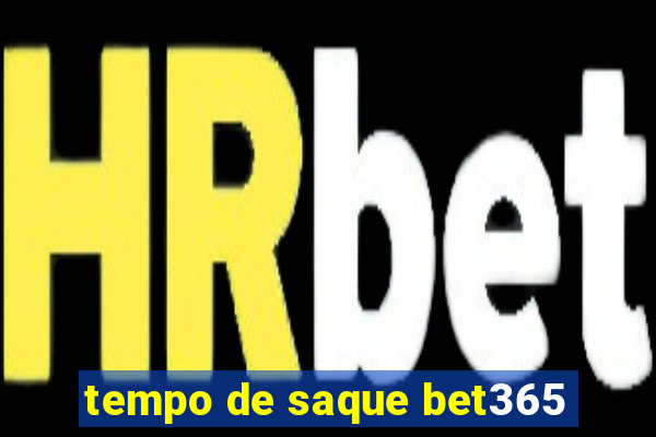 tempo de saque bet365