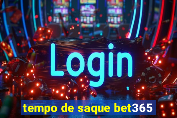 tempo de saque bet365