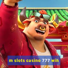 m slots casino 777 win