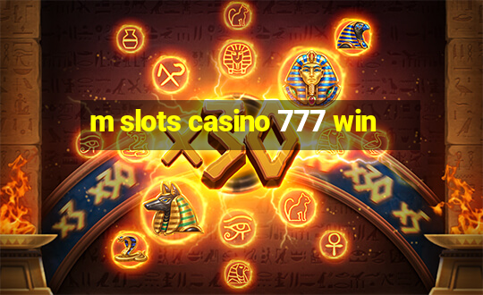 m slots casino 777 win