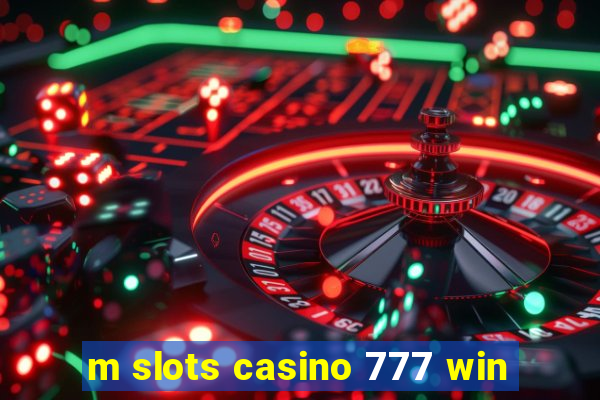 m slots casino 777 win