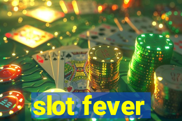 slot fever