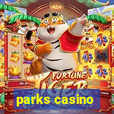 parks casino