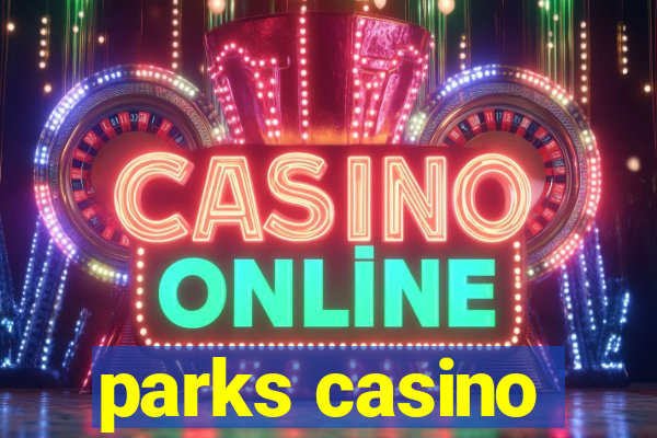 parks casino