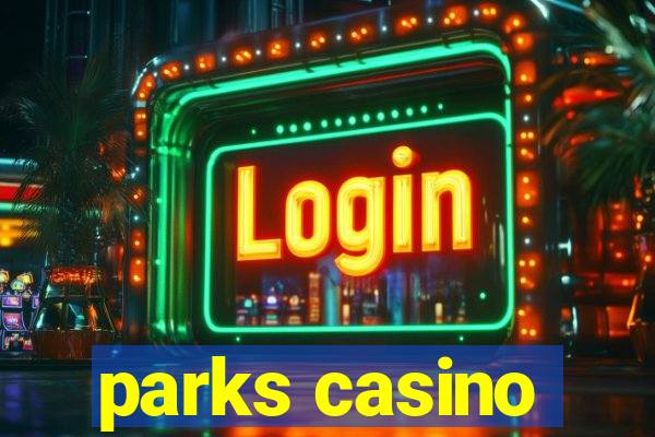 parks casino