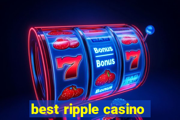 best ripple casino