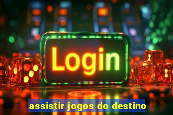 assistir jogos do destino