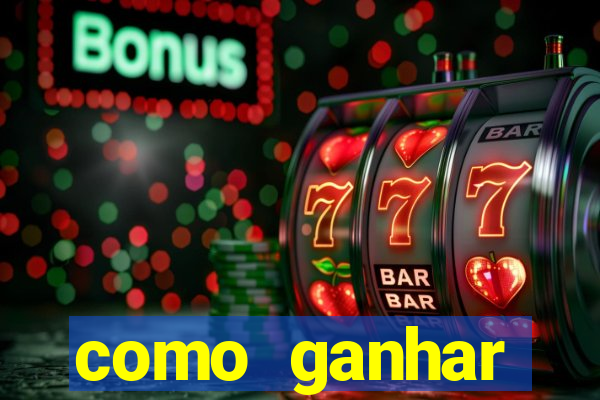 como ganhar dinheiro no slot