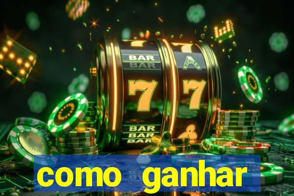 como ganhar dinheiro no slot