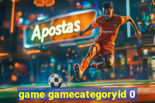 game gamecategoryid 0