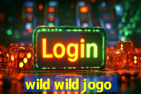 wild wild jogo