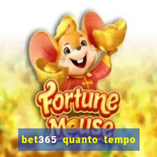 bet365 quanto tempo demora o saque