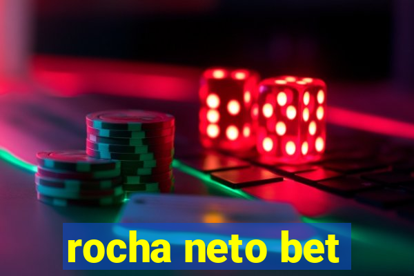 rocha neto bet