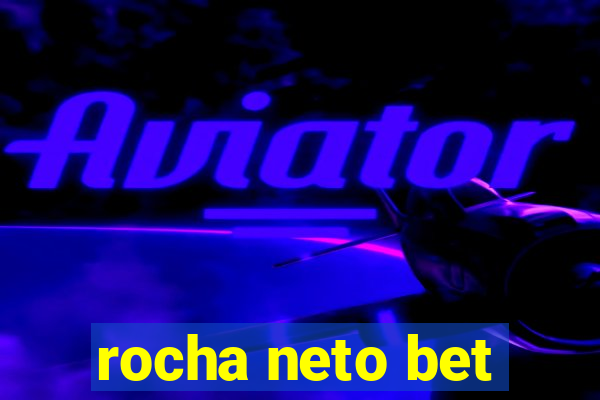 rocha neto bet