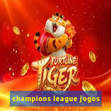 champions league jogos