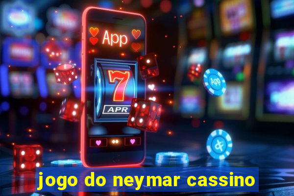 jogo do neymar cassino