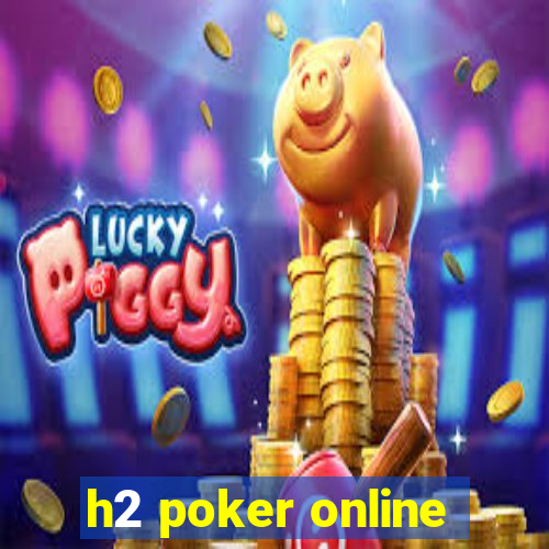 h2 poker online