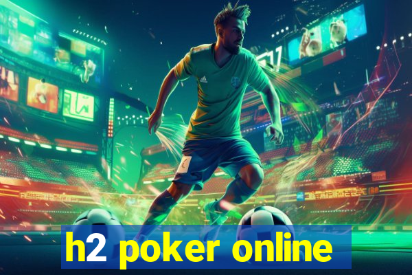 h2 poker online