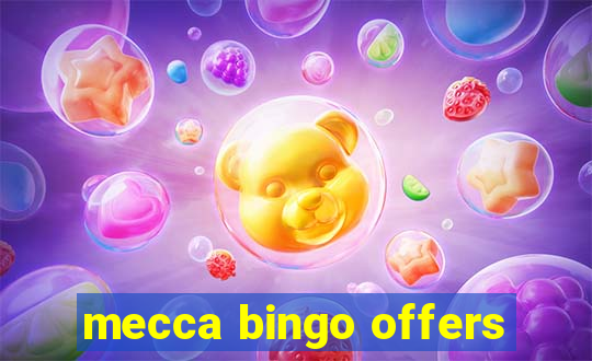 mecca bingo offers