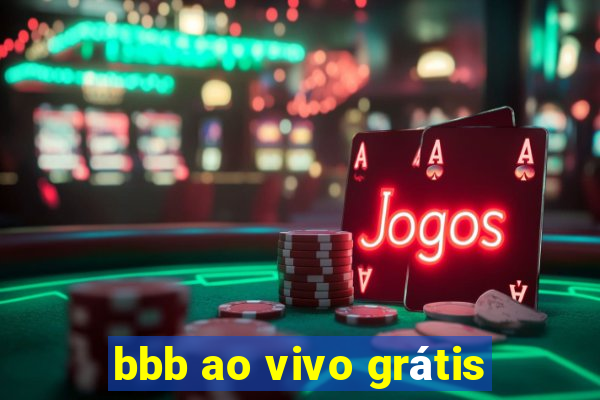 bbb ao vivo grátis