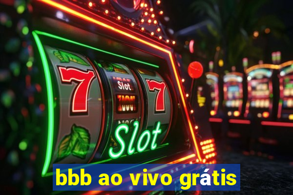 bbb ao vivo grátis