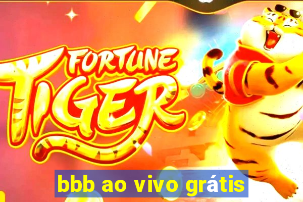 bbb ao vivo grátis