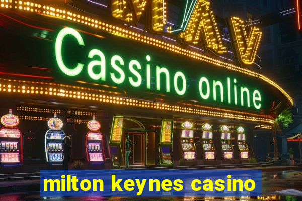 milton keynes casino