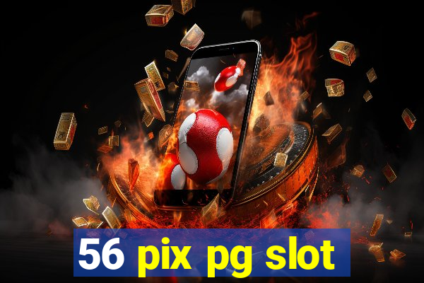 56 pix pg slot