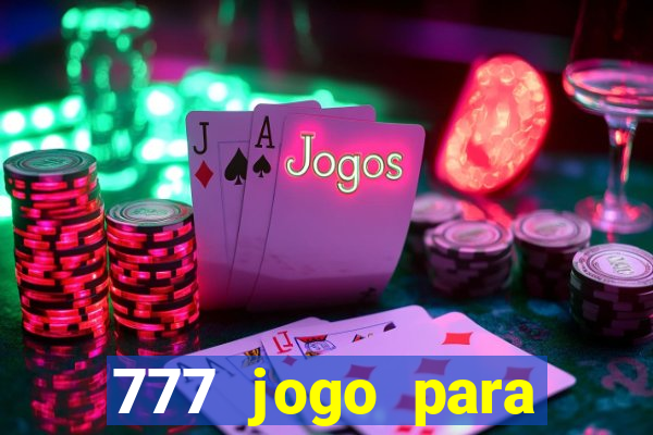 777 jogo para ganhar dinheiro