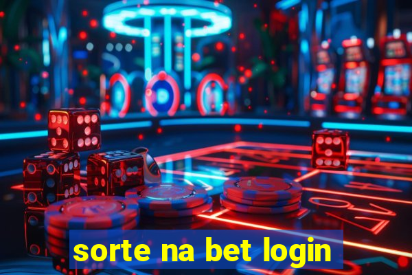 sorte na bet login