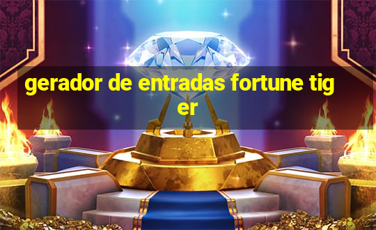 gerador de entradas fortune tiger