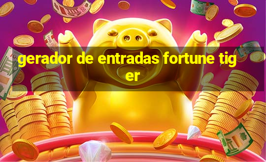 gerador de entradas fortune tiger