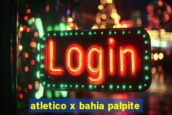 atletico x bahia palpite