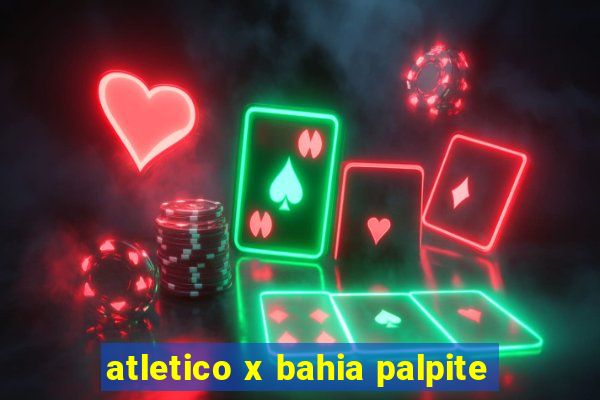 atletico x bahia palpite