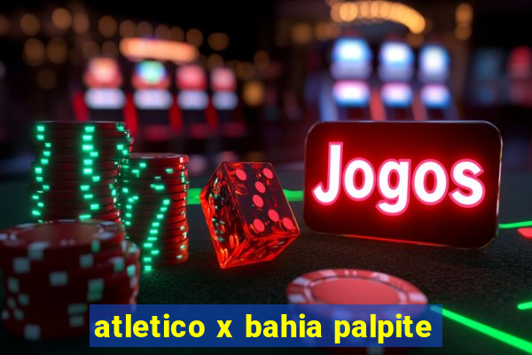 atletico x bahia palpite