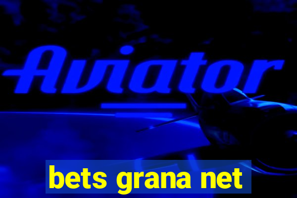 bets grana net