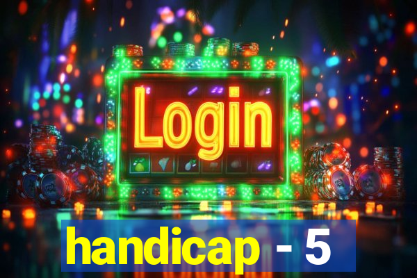 handicap - 5