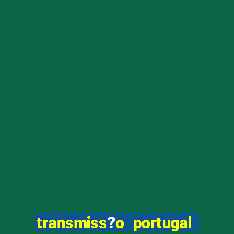 transmiss?o portugal x fran?a