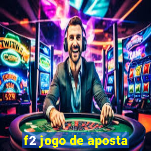 f2 jogo de aposta