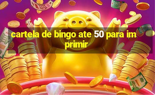 cartela de bingo ate 50 para imprimir