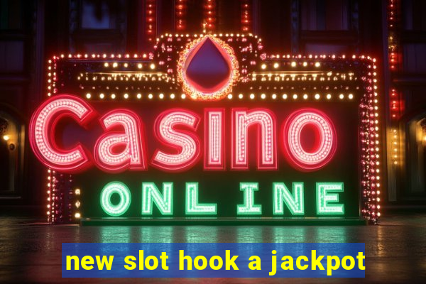 new slot hook a jackpot