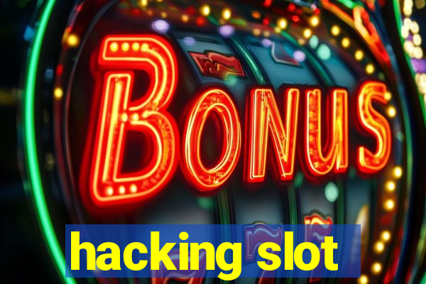 hacking slot