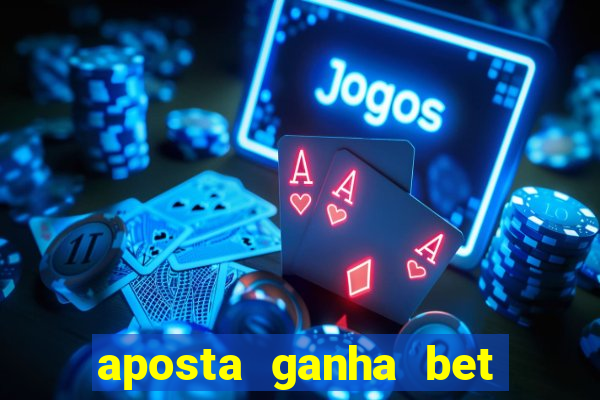 aposta ganha bet 茅 confiavel