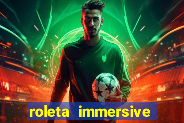 roleta immersive estrela bet