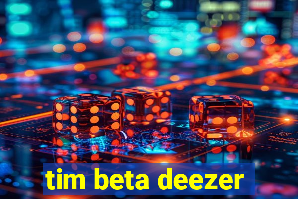 tim beta deezer